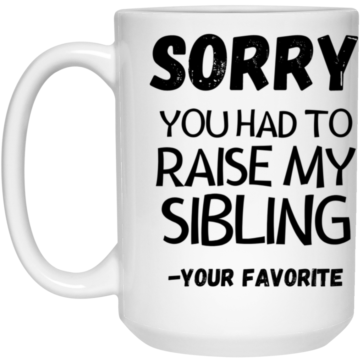 Sorry for Sibling 15 oz. White Mug