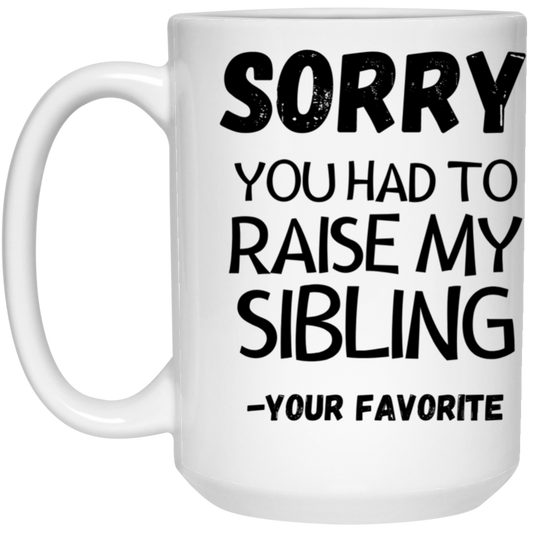 Sorry for Sibling 15 oz. White Mug