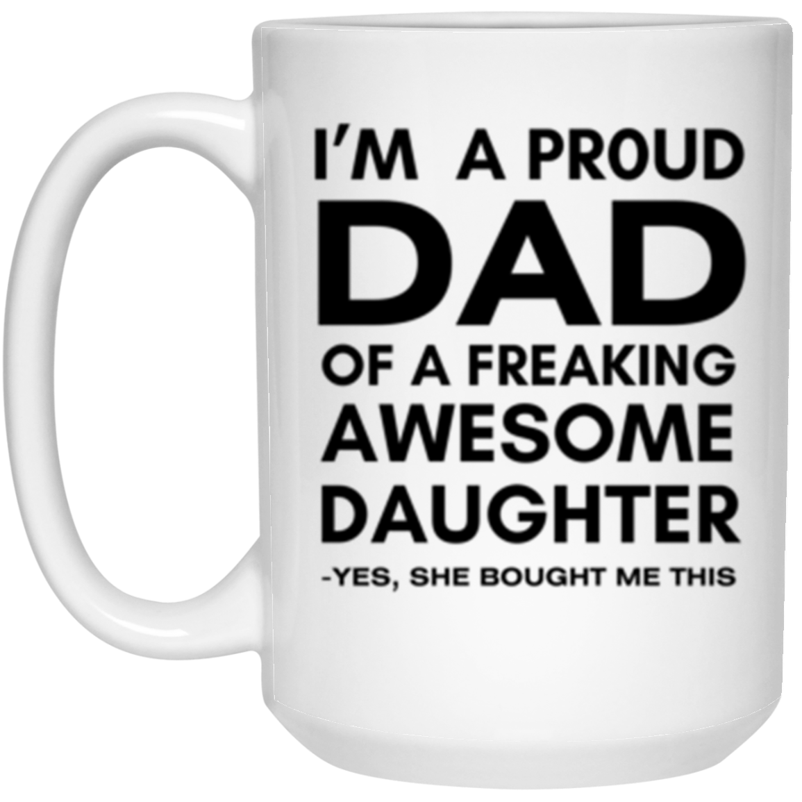 PROUD DAD 15 oz. White Mug